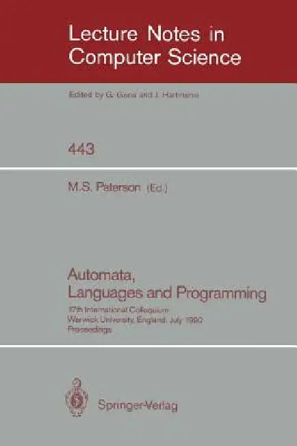 Automata, Languages and Programming: 17th International Colloquium, Warwick University, England, July 16-20, 1990, Proceedings by Michael S. Paterson