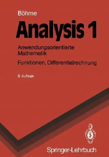 Analysis 1: Anwendungsorientierte Mathematik. Funktionen, Differentialrechnung by Gert Böhme
