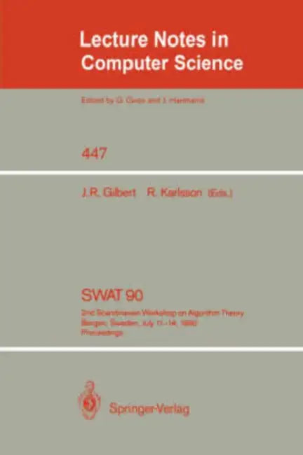 Swat '90: 2nd Scandinavian Workshop on Algorithm Theory. Bergen, Norway, July 11-14, 1990. Proceedings by John R. Gilbert, Rolf Karlsson