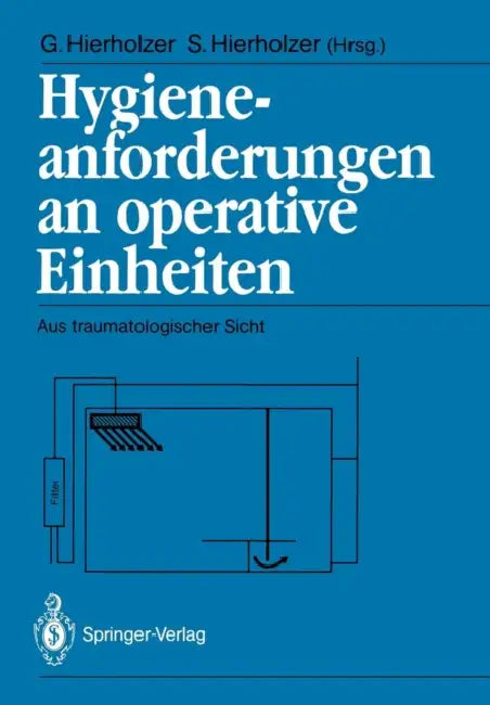 Hygieneanforderungen an Operative Einheiten: Aus Traumatologischer Sicht by H. Contzen, Günther Hierholzer, E. Hamacher