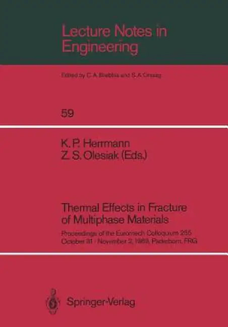 Thermal Effects in Fracture of Multiphase Materials: Proceedings of the Euromech Colloquium 255 October 31-November 2, 1989, Paderborn, Frg by Klaus P. Herrmann