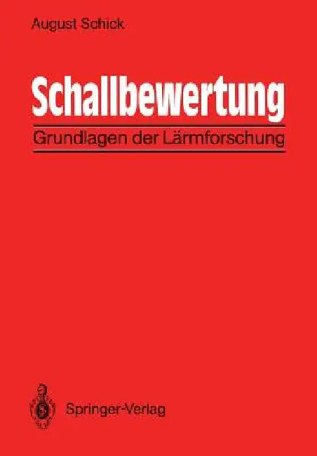 Schallbewertung: Grundlagen Der Lärmforschung by August Schick