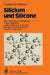 Silicium Und Silicone: Über Steinzeitliche Werkzeuge, Antike Töpfereien, Moderne Keramik, Computer, Werkstoffe Für Die Raumfahrt, Und Wie Es Dazu Kam by Eugene G. Rochow, Eduard Krahe, Eduard Krahe