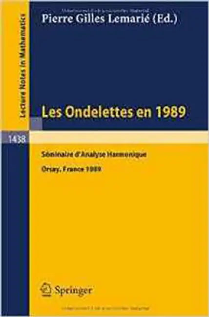 Ondelettes En 1989: Seminaire d'Analyse Harmonique by Pierre G. Lemarie