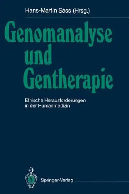 Genomanalyse Und Gentherapie: Ethische Herausforderungen in Der Humanmedizin by W. F. Anderson, Hans-Martin Sass, K. Bayertz