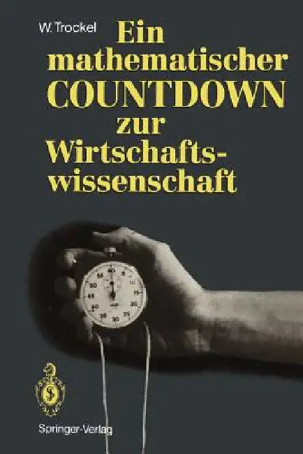 Ein Mathematischer Countdown Zur Wirtschaftswissenschaft by Walter Trockel