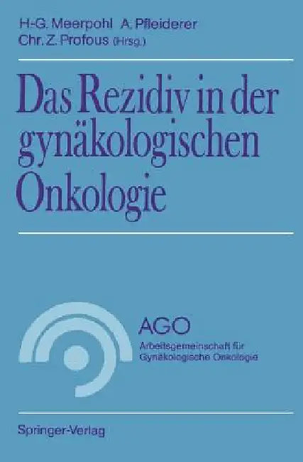 Das Rezidiv in Der Gynäkologischen Onkologie by Hans-Gerd Meerpohl, Albrecht Pfleiderer, Christian Z. Profous