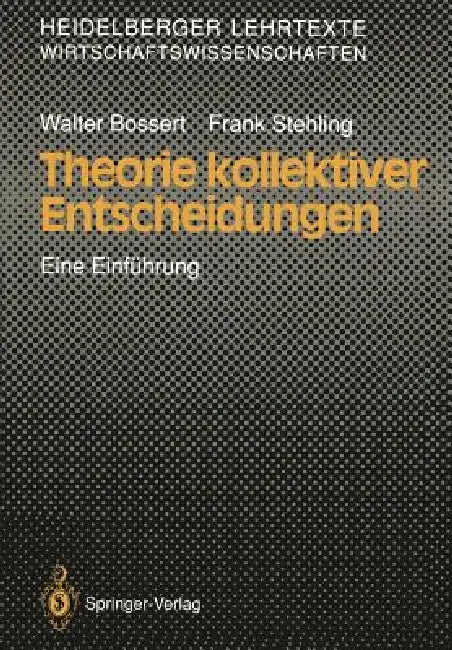 Theorie Kollektiver Entscheidungen: Eine Einführung by Walter Bossert, Frank Stehling