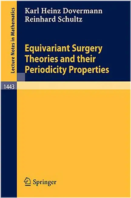 Equivariant Surgery Theories And Their Periodicity Properties  (Vol. 1443) by Karl H. Dovermann, Reinhard Schultz