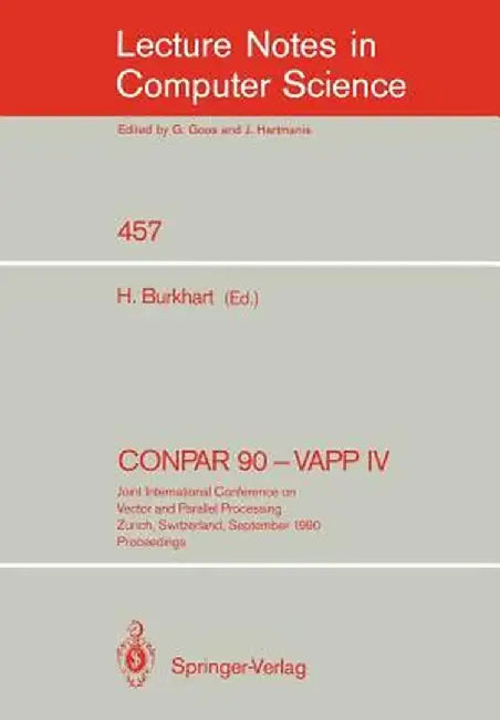 Conpar 90 - Vapp IV: Joint International Conference on Vector and Parallel Processing, Zurich, Switzerland, September 10-13, 1990. Proceedings by Helmar Burkhart