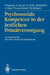 Psychosoziale Kompetenz in Der Ärztlichen Primärversorgung: Ein Lernbuch Für Ärztinnen, Ärzte Und Studierende by Peter Helmich, Eberhard Hesse, Karl Köhle