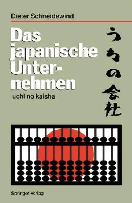 Das Japanische Unternehmen: Uchi No Kaisha by Dieter Schneidewind
