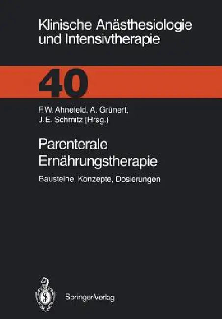 Parenterale Ernährungstherapie: Bausteine, Konzepte, Dosierungen by M. Adolph, Friedrich W. Ahnefeld, F. W. Ahnefeld