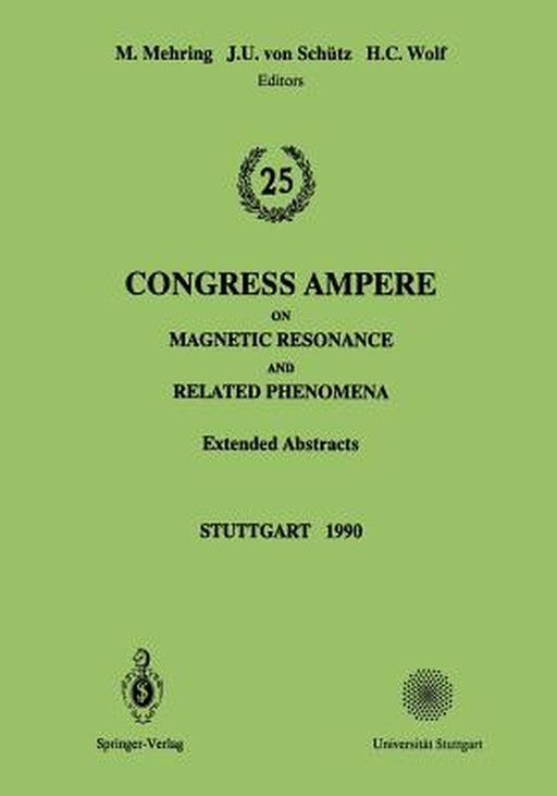25th Congress Ampere on Magnetic Resonance and Related Phenomena: Extended Abstracts by Michael Mehring