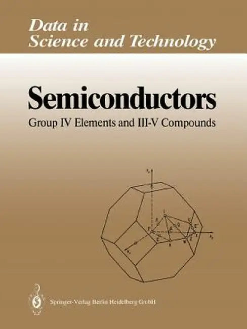 Semiconductors: Group IV Elements and III-V Compounds by Otfried Madelung