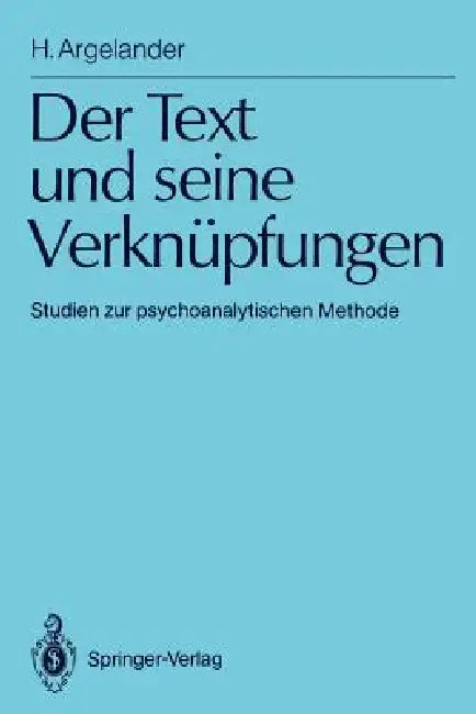 Der Text Und Seine Verknüpfungen: Studien Zur Psychoanalytischen Methode by Hermann Argelander