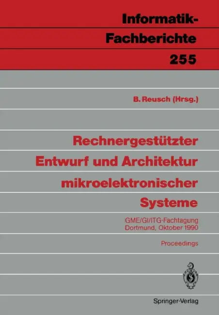 Rechnergestützter Entwurf Und Architektur Mikroelektronischer Systeme: Gme/Gi/Itg-Fachtagung Dortmund, 1./2. Oktober 1990 by Bernd Reusch