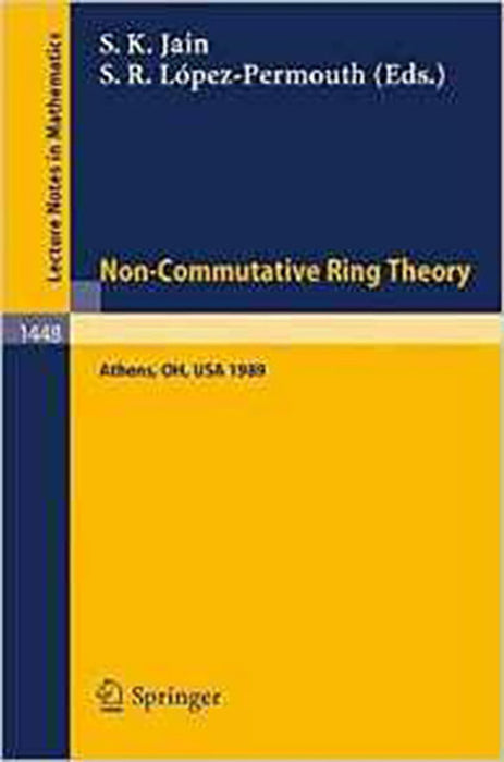 Non-Commutative Ring Theory: Proceedings of a Conference held in Athens, Ohio, Sept. 29-30, 1989 (Vol. 1448)