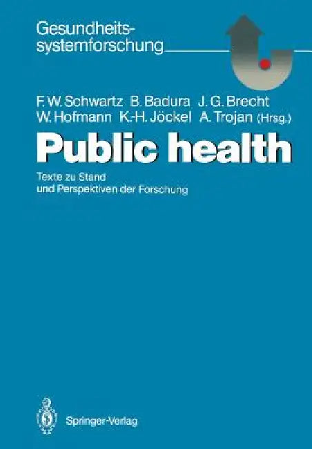 Public Health: Texte Zu Stand Und Perspektiven Der Forschung by M. Klein-Lange, Friedrich W. Schwartz, B. P. Robra