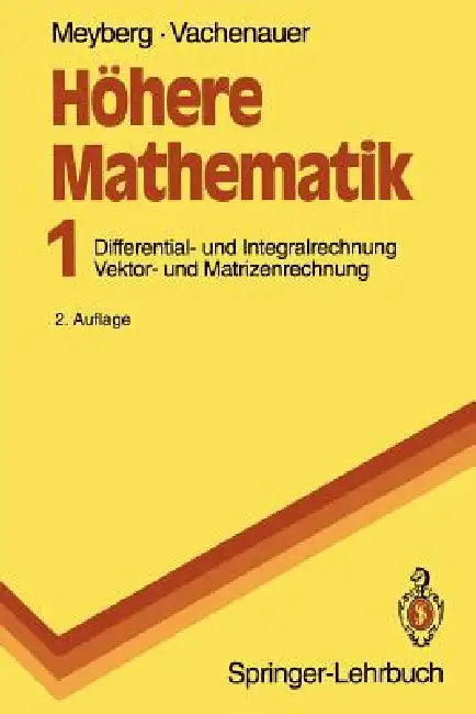 Höhere Mathematik: Differential- Und Integralrechnung Vektor- Und Matrizenrechnung by Kurt Meyberg, Peter Vachenauer