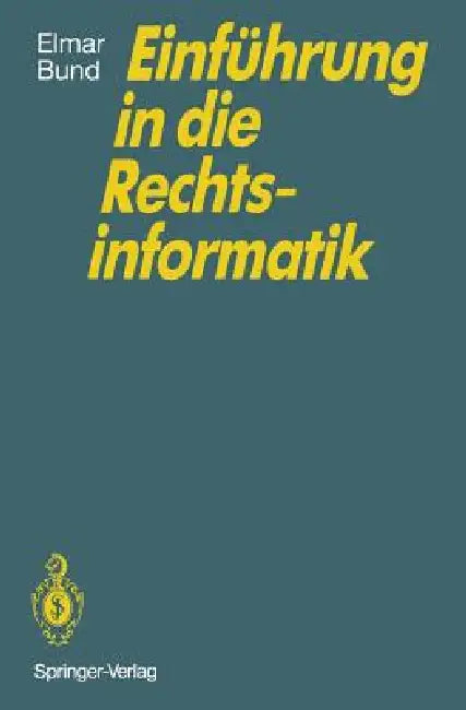 Einführung in Die Rechtsinformatik by Elmar Bund