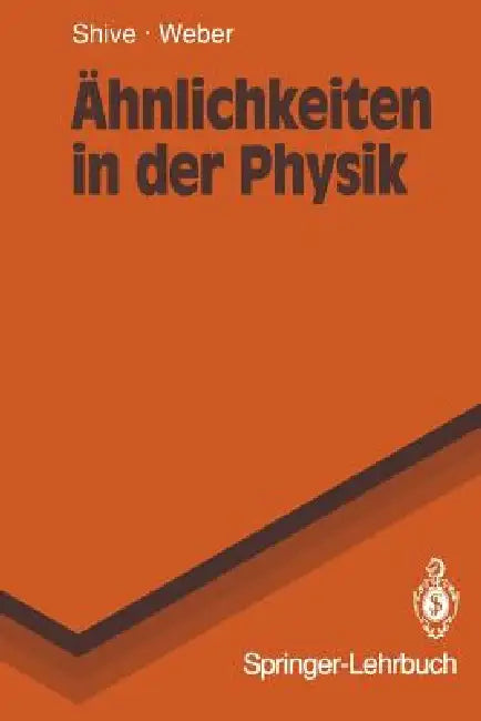 Ähnlichkeiten in Der Physik: Zusammenhänge Erkennen Und Verstehen by John N. Shive, F. Pahl, Robert L. Weber