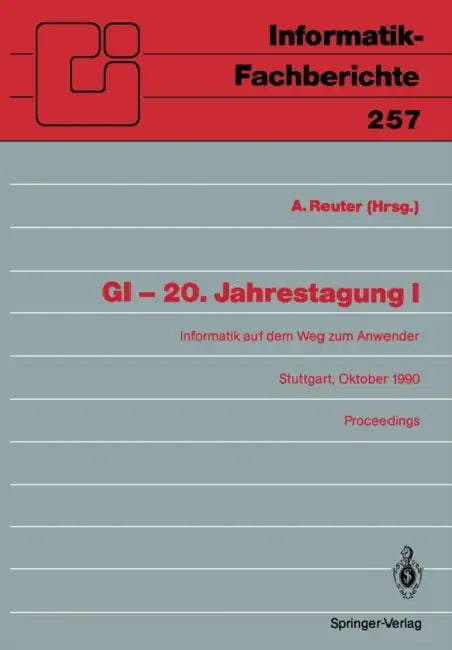 GI - 20. Jahrestagung I: Informatik Auf Dem Weg Zum Anwender by Andreas Reuter
