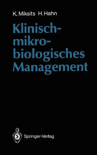 Klinisch-Mikrobiologisches Management by Klaus Miksits, Helmut Hahn