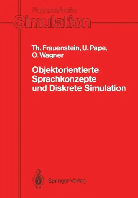Objektorientierte Sprachkonzepte Und Diskrete Simulation: Klassifikation, Vergleich Und Bewertung Von Konzepten Der Programmiersprachen Simula-67, Mod by Thomas Frauenstein, Uwe Pape, Olaf Wagner
