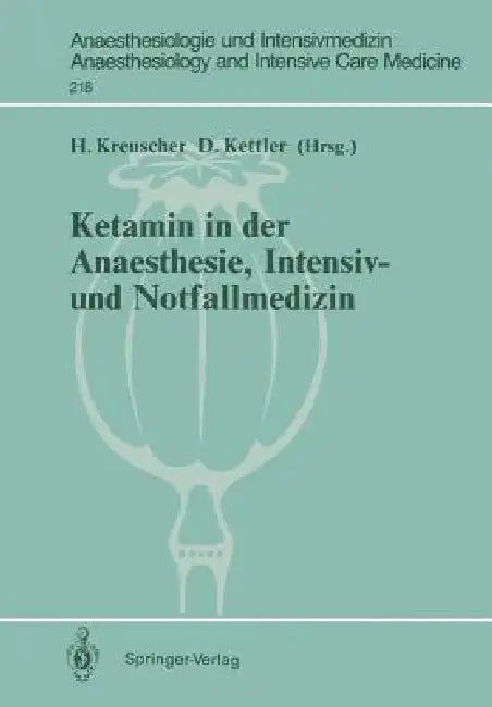 Ketamin in Der Anaesthesie, Intensiv- Und Notfallmedizin by Hermann Kreuscher, Dietrich Kettler