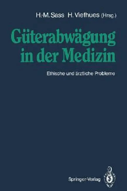Güterabwägung in Der Medizin: Ethische Und Ärztliche Probleme by Hans-Martin Sass, F. Böckle, Herbert Viefhues