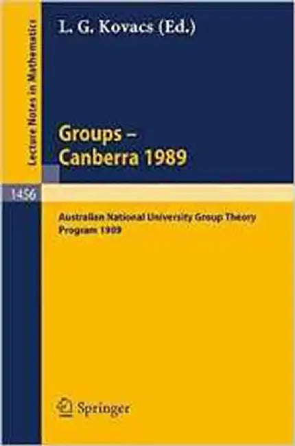 Groups - Canberra 1989: Australian National University Group Theory Program 1989 (Vol. 1456) by L.G. Kovacs