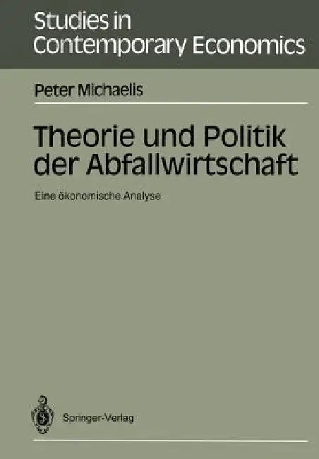 Theorie Und Politik Der Abfallwirtschaft: Eine Ökonomische Analyse by Peter Michaelis