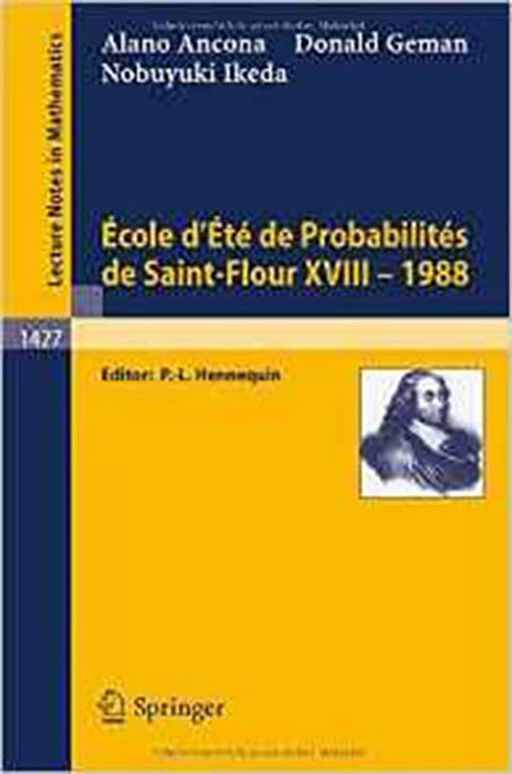 Ecole D`Ete De Probabilities De Saint-Flour Xviii - 1988  (Vol. 1427)