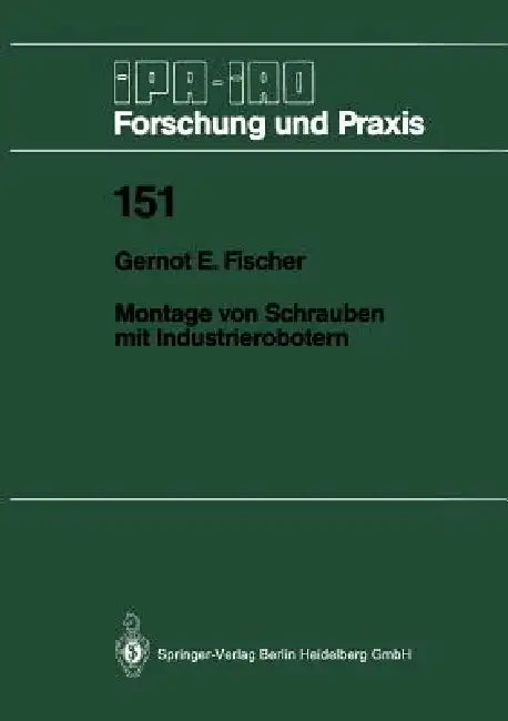 Montage Von Schrauben Mit Industrierobotern by Gernot E. Fischer