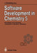 Software Development in Chemistry 5: Proceedings of the 5th Workshop Computers in Chemistry Oldenburg, November 21-23, 1990 by Jürgen Gmehling