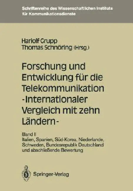 Forschung Und Entwicklung Für Die Telekommunikation -- Internationaler Vergleich Mit Zehn Ländern --: Band II: Italien, Spanien, Süd-Korea, Niederland by Hariolf Grupp, Thomas Schnöring