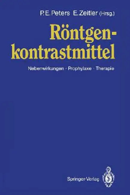 Röntgen Kontrastmittel: Nebenwirkungen - Prophylaxe - Therapie by P. E. Peters, E. Zeitler