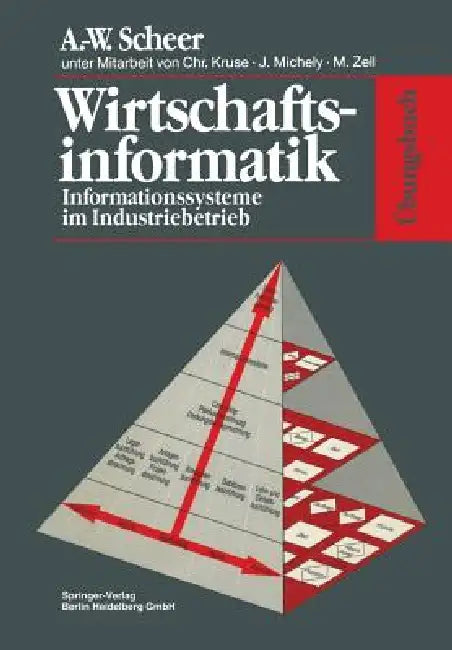 Übungsbuch Wirtschaftsinformatik: Informationssysteme Im Industriebetrieb by C. Kruse, August-W Scheer, J. Michely