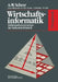 Übungsbuch Wirtschaftsinformatik: Informationssysteme Im Industriebetrieb by C. Kruse, August-W Scheer, J. Michely