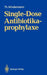 Single-Dose Antibiotikaprophylaxe by Thomas Mindermann