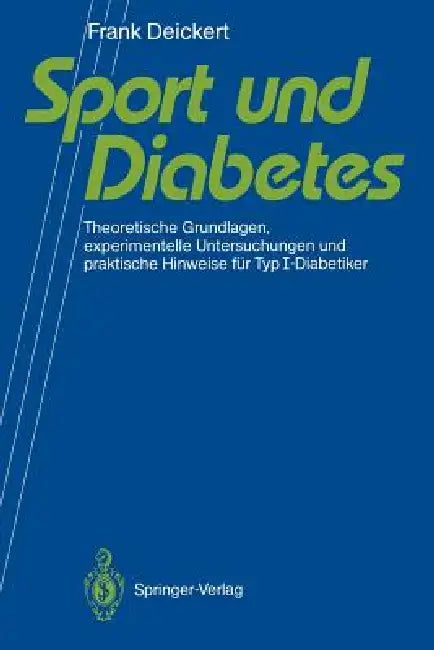 Sport Und Diabetes: Theoretische Grundlagen, Experimentelle Untersuchungen Und Praktische Hinweise Für Typi-Diabetiker by Frank Deickert