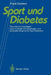 Sport Und Diabetes: Theoretische Grundlagen, Experimentelle Untersuchungen Und Praktische Hinweise Für Typi-Diabetiker by Frank Deickert