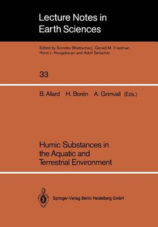 Humic Substances in the Aquatic and Terrestrial Environment: Proceedings of an International Symposium Linköping, Sweden, August 21-23, 1989 by Bert Allard