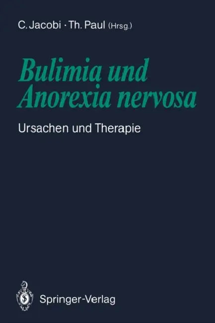 Bulimia Und Anorexia Nervosa: Ursachen Und Therapie by Corinna Jacobi, Thomas Paul
