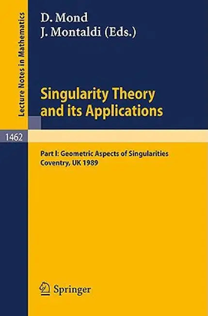 Singularity Theory And Its Applications: Geometric Aspects of Singularities by David Mond, James Montaldi