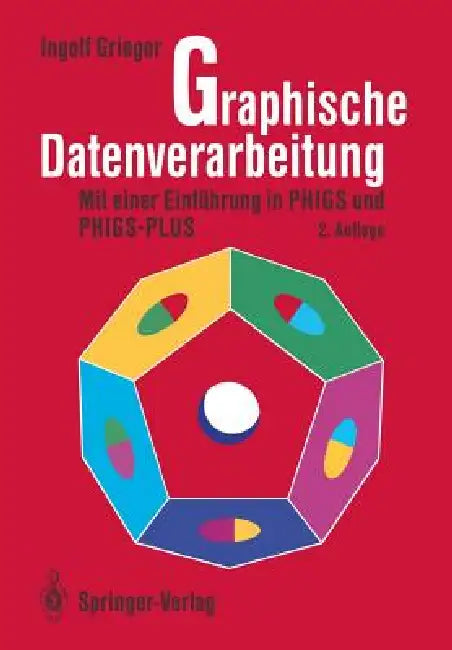 Graphische Datenverarbeitung: Mit Einer Einführung in Phigs Und Phigs-Plus by Ingolf Grieger