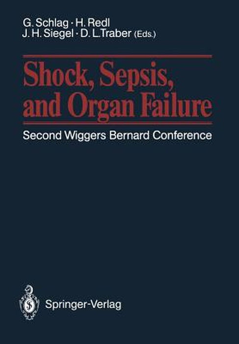 Shock, Sepsis, and Organ Failure: Second Wiggers Bernard Conference May 27-30, 1990, Schloß Dürnstein, Austria by Günther Schlag