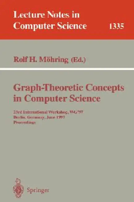 Graph-Theoretic Concepts in Computer Science: 16th International Workshop Wg '90, Berlin, Germany, June 20-22, 1990 by Rolf H. Möhring