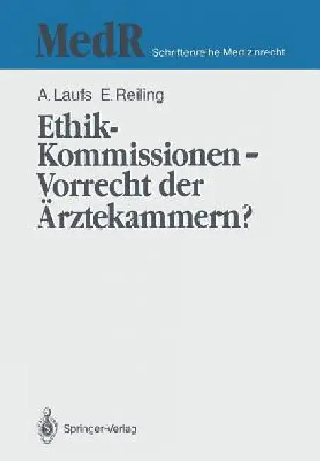 Ethik-Kommissionen -- Vorrecht Der Ärztekammern? by Adolf Laufs, Emil Reiling
